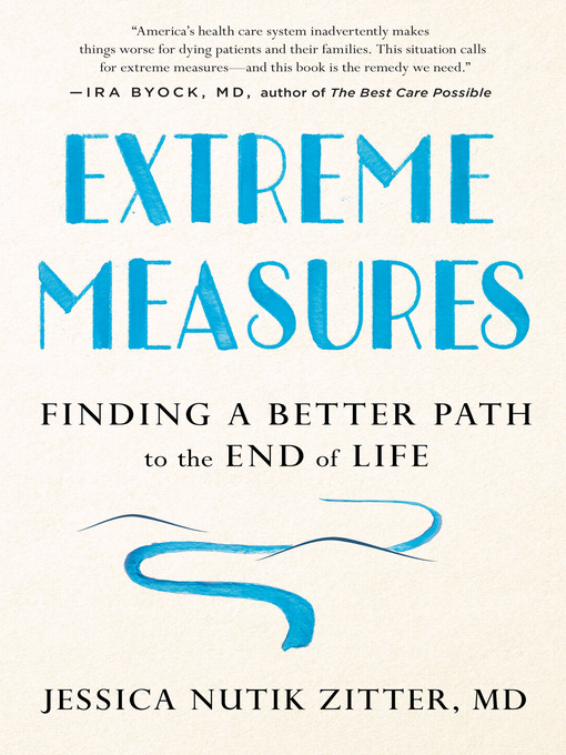 Title details for Extreme Measures by Dr. Jessica Nutik Zitter, M.D. - Available